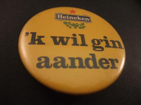 Heineken bier 'Ik wil gin aander